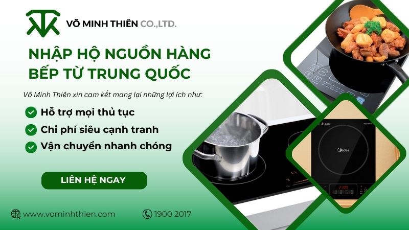 Võ Minh Thiên chuyên cung cấp dịch vụ nhập hộ nguồn hàng bếp từ nội địa Trung Quốc