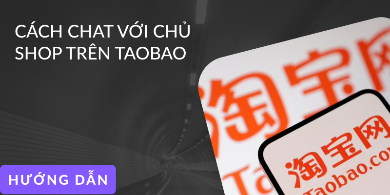 Hướng dẫn cách chat với chủ shop trên Taobao để mặc cả, khiếu nại đơn giản