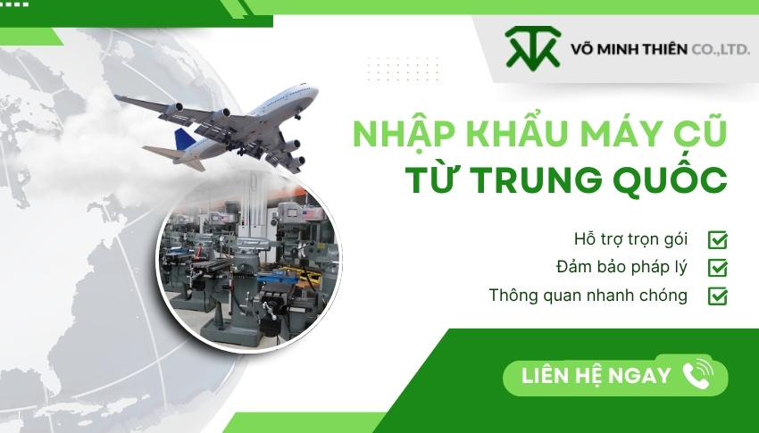 Võ Minh Thiên - Nhập khẩu máy móc secondhand từ Trung Quốc chất lượng, uy tín