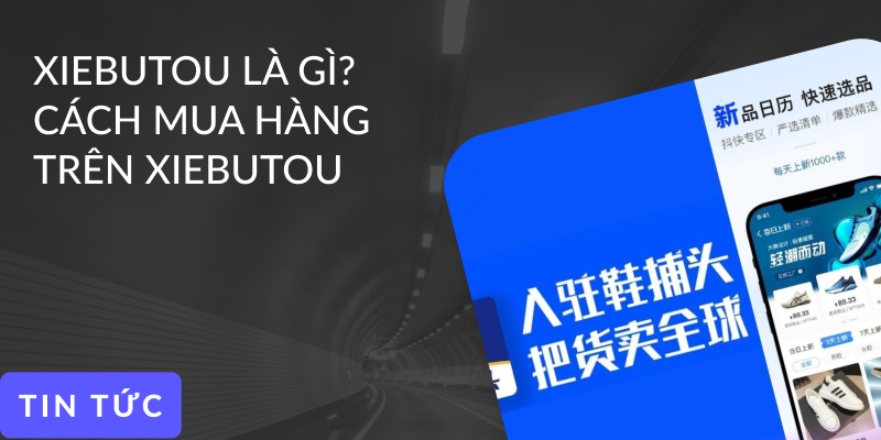 Xiebutou là gì? Cách mua hàng Xiebutou đơn giản, an toàn
