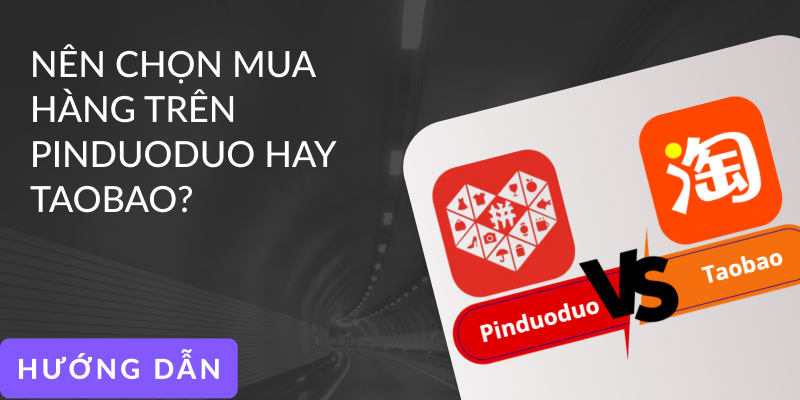 Nên Mua Hàng Trên Pinduoduo Hay Taobao?