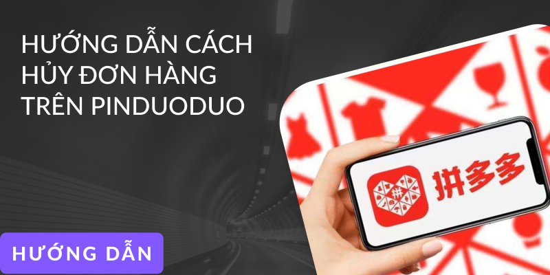 Cách hủy đơn hàng trên Pinduoduo chi tiết cho người mới