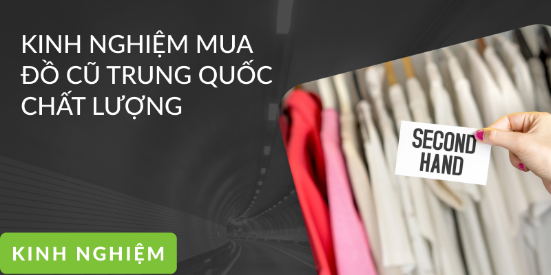 Kinh nghiệm mua đồ cũ Trung Quốc